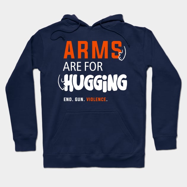 Arms Are for Hugging, End Gun Violence Hoodie by Boots